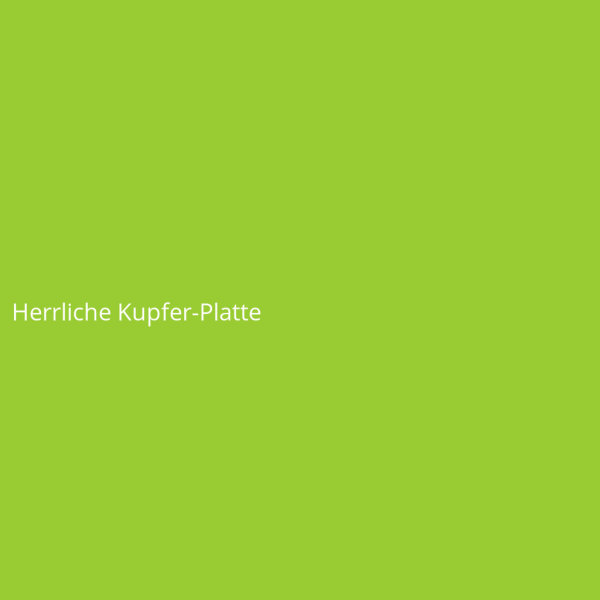 Herrliche Kupfer-Platte