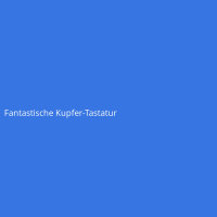 Fantastische Kupfer-Tastatur